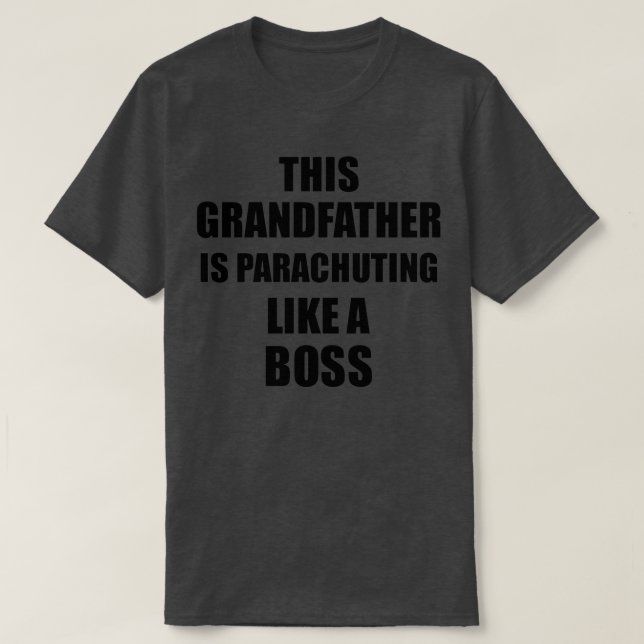 T-shirt Ce Grand-Père Parachute Comme Un Patron Drôle (Design devant)