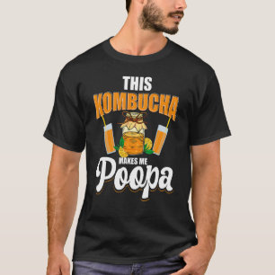 T-shirt Ce Kombucha Me Fait Poopa Scobies Booch Kombuch