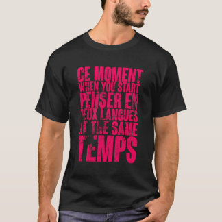 T-shirt Ce Moment Quand Vous Commencez Pensar En Deux Lang