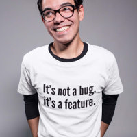 Ce n’est pas un bug, c’est une fonctionnalité.