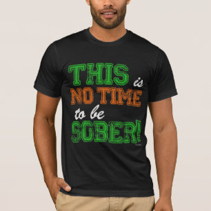 T-shirt Ce n'est AUCUNE heure d'être SOBRE