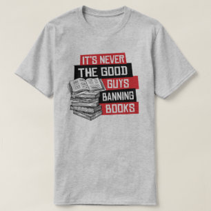T-shirt Ce n'est jamais les bons gars qui bannissent des l