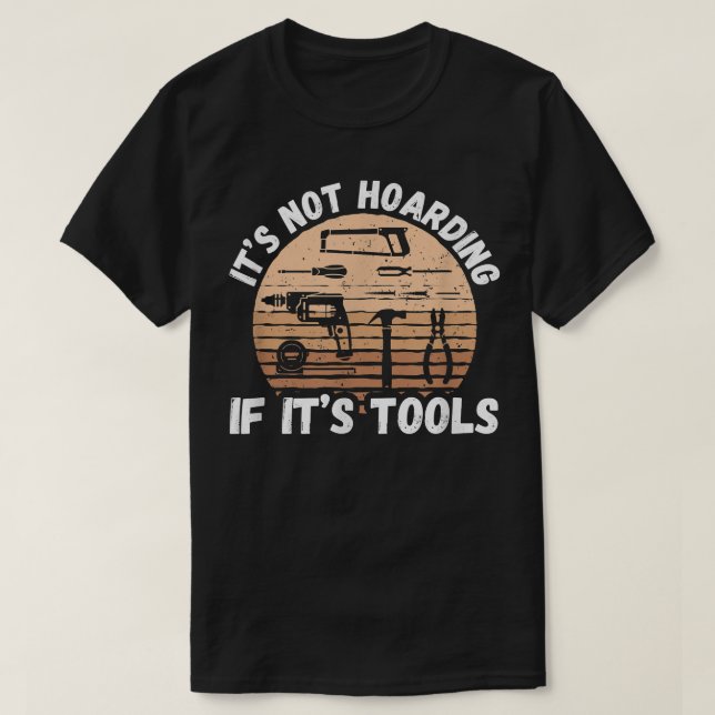 T-shirt Ce n'est pas de l'accumulation si c'est des outils (Design devant)