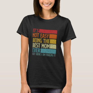 T-shirt Ce n'est pas facile d'être la meilleure maman jama