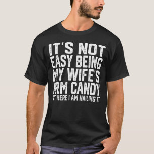 T-shirt Ce n'est pas facile d'être ma femme's Arm Candy, m