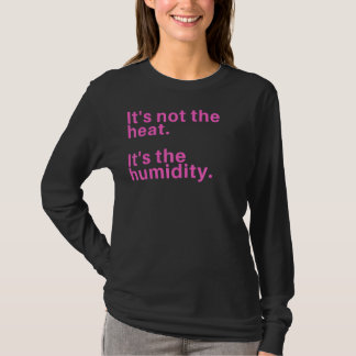 T-shirt Ce n'est pas la chaleur c'est l'humidité