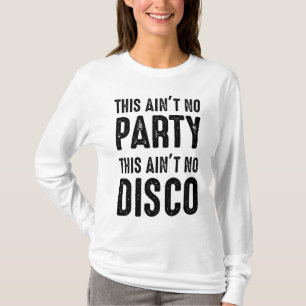 T-shirt Ce n'est pas la fête, ce n'est pas la discothèque