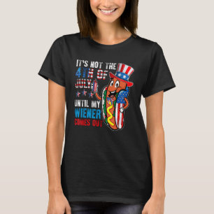 T-shirt Ce n'est pas le 4 juillet jusqu'à ce que mon Wiene