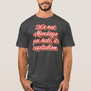 T-shirt Ce N'Est Pas Le Lundi Que Vous Détestez Son Capita