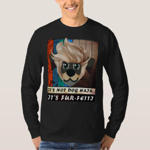 T-shirt Ce N'Est Pas Les Cheveux De Chien C'Est Fur Fetti