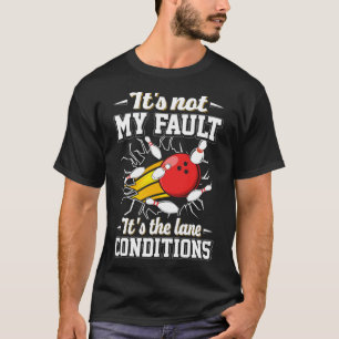 T-shirt Ce n'est pas ma faute C'est le bol des conditions 