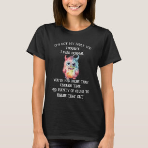 T-shirt Ce n'est pas ma faute, vous pensiez que j'étais un