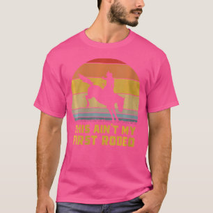 T-shirt Ce N'Est Pas Mon Premier Rodeo Horse Wrangler Cowb
