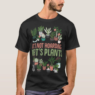 T-shirt Ce n'est pas thésaurisant si ses plantes Gardening