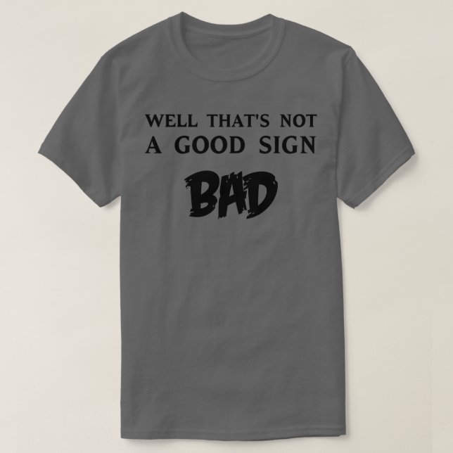 T-shirt Ce n'est pas un bon signe (Design devant)