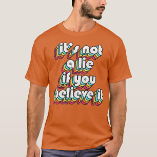 T-shirt Ce N'Est Pas Un Mensonge Si Vous Le Croyez Costanz