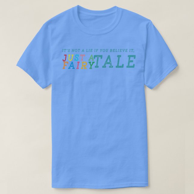 T-shirt Ce N'Est Pas Un Mensonge Si Vous Le Croyez, Juste  (Design devant)