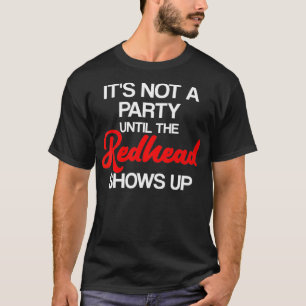 T-shirt Ce n'est pas une fête avant que la rousse ne fass