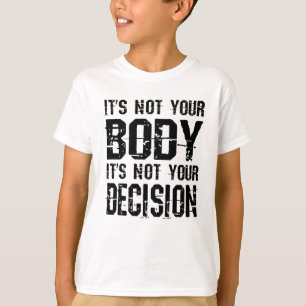 T-shirt Ce n'est pas votre corps, ce n'est pas votre décis