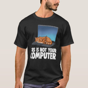 T-shirt Ce N'Est Pas Votre Ordinateur Dormir Chat Drôle Am