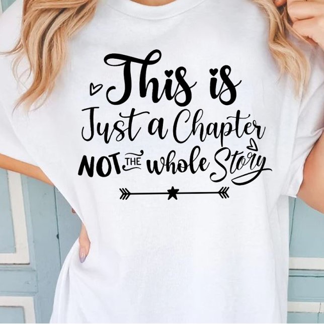 T-shirt Ce n'est qu'un chapitre, pas toute l'histoire (Créateur téléchargé)