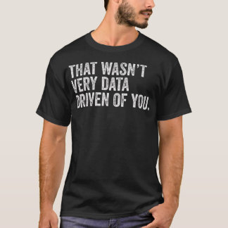 T-shirt Ce N'Était Pas Très Les Données De Vous Drôle Data