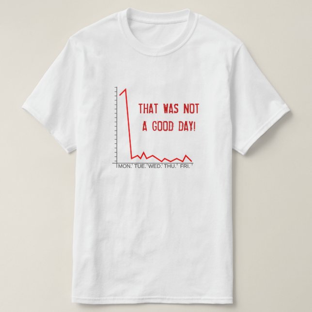 T-shirt "CE N'ÉTAIT PAS UNE BONNE JOURNÉE !" Crise du marc (Design devant)