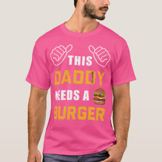T-shirt Ce papa a besoin d'un burger de restauration rapid