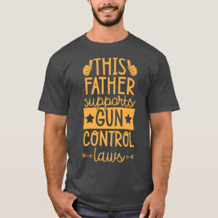 T-shirt Ce père soutient les lois sur le contrôle des arme