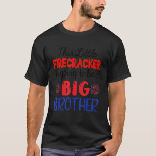 T-shirt Ce Petit Pétard Sera Big Brother 4th Of