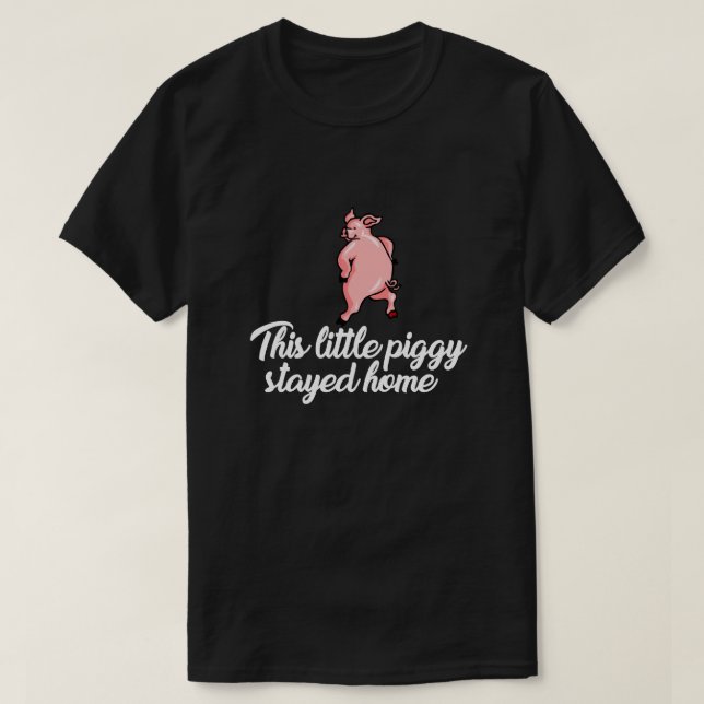 T-SHIRT CE PETIT PIGGY EST RESTÉ CHEZ LUI (Design devant)