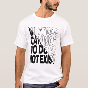 T-SHIRT CE QUE DIEU NE PEUT PAS FAIRE N'EXISTE PAS.