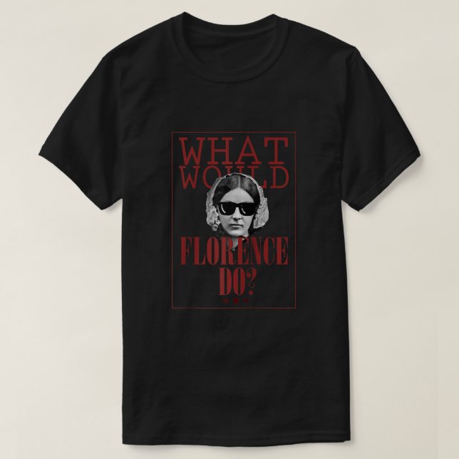 T-shirt Ce que Florence ferait amusant Florence Nightingal (Design devant)