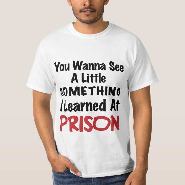 T-shirt Ce que j'ai appris en prison - mauvais humour de (Devant)