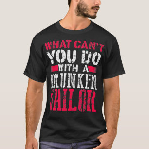 T-shirt Ce que vous ne pouvez pas faire avec un marin ivre