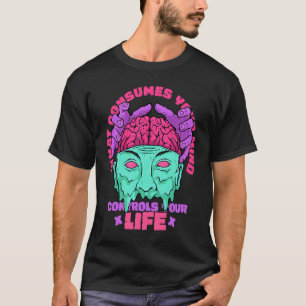 T-shirt Ce qui consomme votre esprit contrôler votre vie M
