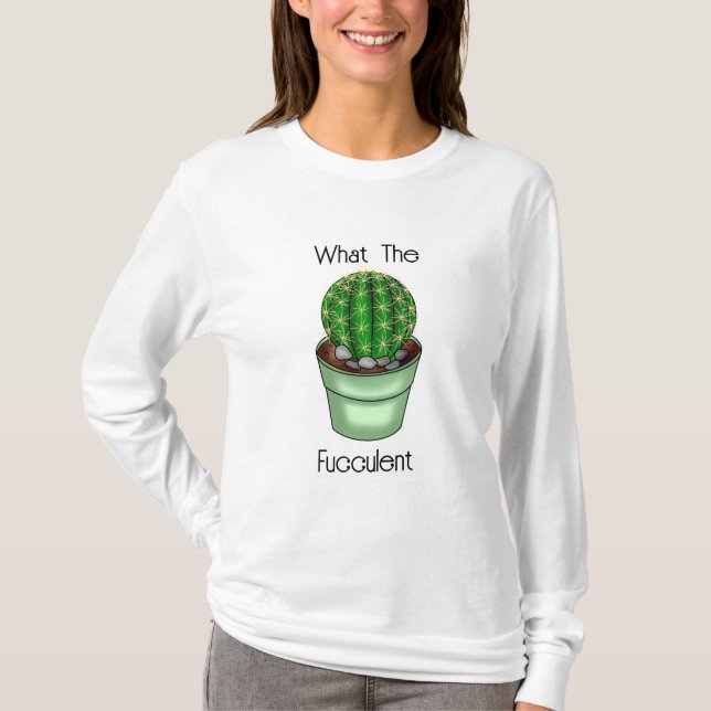 T-shirt Ce qui est bon | Funny Succulent Pun (Devant)
