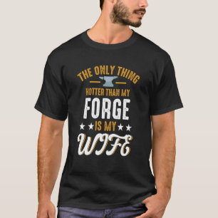 T-shirt Ce Qui Est Plus Chaud Que Ma Forge Est Mon Femme M