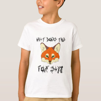 T-shirt ce qui fait le renard dites
