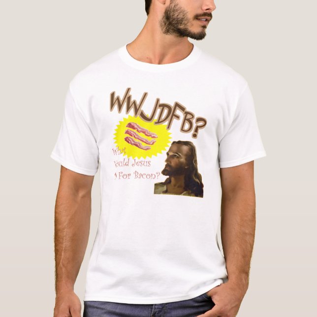 T-shirt Ce qui Jésus ferait pour le lard (Devant)
