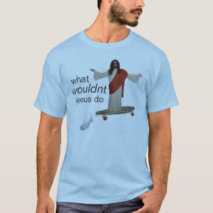 T-shirt ce qui Jésus ne ferait pas la chemise