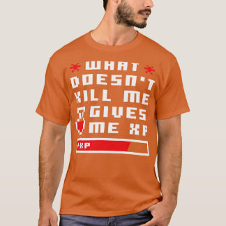 T-shirt Ce qui ne me tue pas me donne XP Pixel