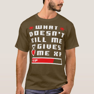 T-shirt Ce qui ne me tue pas me donne XP Pixel