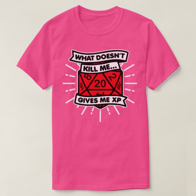 T-shirt Ce qui ne tue pas me donne XP Dice (Design devant)