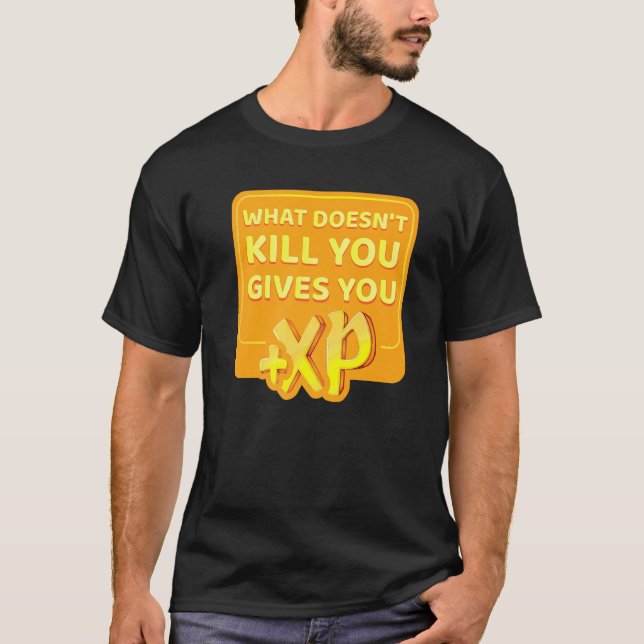 T-shirt Ce Qui Ne Tue Pas Vous Donne Xp (Devant)