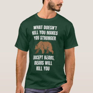 T-shirt Ce qui ne vous tue pas vous rend plus fort sauf êt