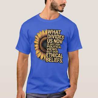 T-SHIRT CE QUI NOUS DIVISE MAINTENANT N'EST PAS NOS VUES P