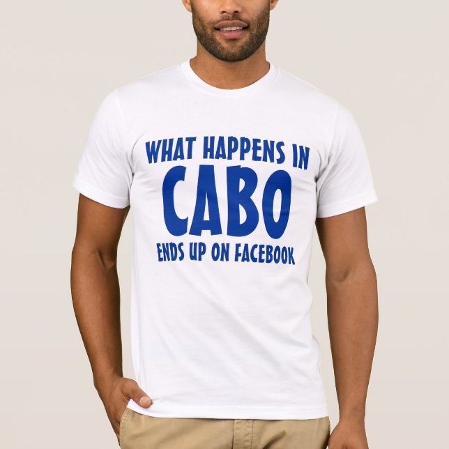 T-shirt Ce qui se passe à Cabo finit sur Facebook (Devant)