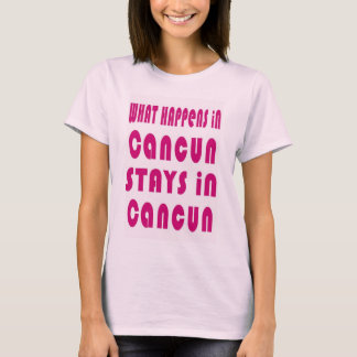 T-shirt Ce qui se passe à Cancun, reste à Cancun