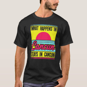 T-shirt Ce Qui Se Passe À Cancun Reste À Cancun
